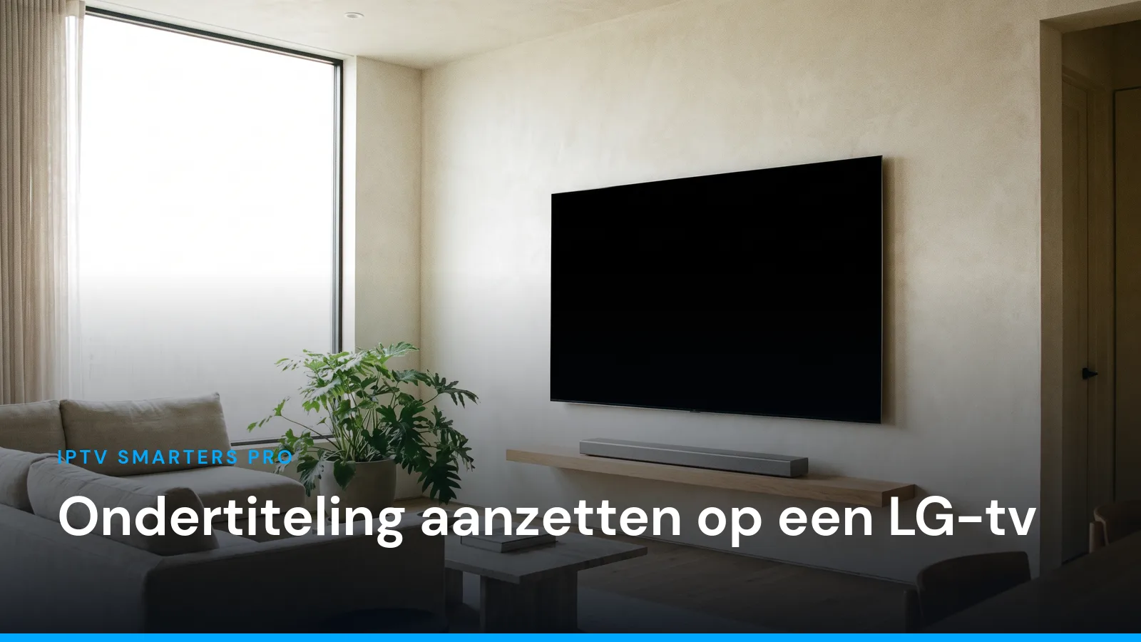 Coverafbeelding van het artikel over ondertiteling aanzetten in IPTV Smarters Pro op een LG-tv, met de titel over een foto van een televisie aan een lichte muur